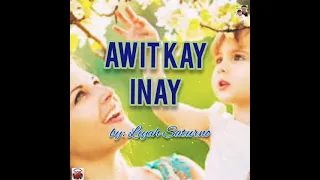 AWIT KAY INAY OFFICIAL MUSIC BY:LIYAH SATURNO (w/lyrics) 2021 🇵🇭