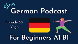 Slow German Podcast for Beginners / Episode 50 Yoga (A1-B1)