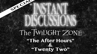 The Twilight Zone - "The After Hours" & "Twenty Two" - Instant Discussions