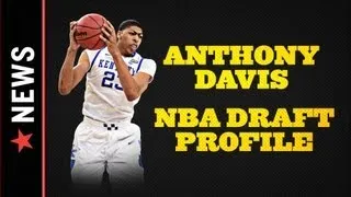 2012 NBA Draft: Anthony Davis Scouting Report