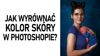 Jak wyrównać kolor skóry w Photoshopie?