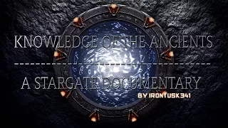 Knowledge of The Ancients -  A Stargate Documentary (Pre-Origins & Future Series)