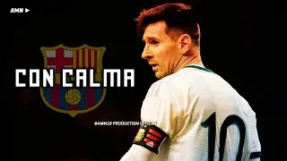 Lionel Messi ► Con Calma - Daddy Yankee ● Skills & Goals ● 2018/19 | HD