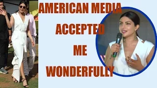 Priyanka Chopra REVEALS how American media treated her; Watch video | FilmiBeat