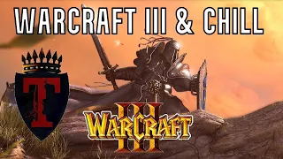 Warcraft 3 & CHILL - Late Night Frozen Throne Stream | Multiplayer Matches