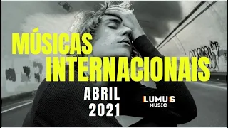 MÚSICAS INTERNACIONAIS | ABRIL 2021