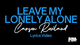 Carson Rowland – leave my lonely alone (Lyrics Video)