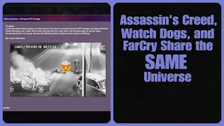 Assassin's Creed, Watch Dogs, and FarCry Share the SAME Universe