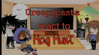 Creepypasta react to Hog Hunt || Credit in desc ||