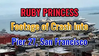 Ruby Princess Cruise Footage of Crash into Pier 27, San Francisco
