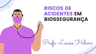 RISCOS ACIDENTAIS - Biossegurança e Controle de Infecções Hospitalares - Profa. Louise Helena