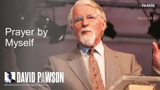 Prayer - Part 5 - Prayer by Myself - David Pawson