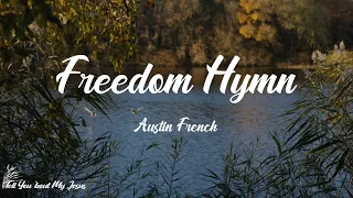 Austin French - Freedom Hymn (Lyrics) | This is the sound of chains breaking