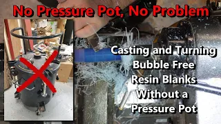 Casting & Turning Small Bubble Free Resin Blanks without a Pressure Pot