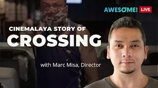 🔴 CROSSING: Cinemalaya Story with Director Marc Misa