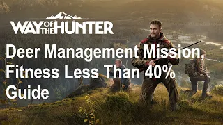Way Of The Hunter, Deer Management Mission, Fitness Less Than 40% Guide