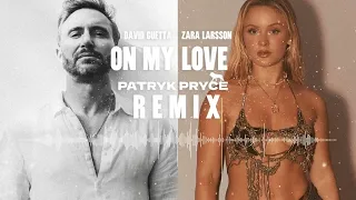 David Guetta x Zara Larsson - On My Love (Patryk Pryce Remix)