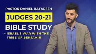 Judges 20 - 21 Bible Study (Israel's War with the Tribe of Benjamin) | Pastor Daniel Batarseh