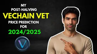 My VECHAIN VET Post-Halving PRICE PREDICTION for 2024/2025