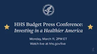 HHS Secretary Xavier Becerra presents the President's HHS budget for FY2025 | March 11, 2024