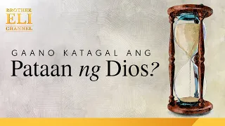 Gaano katagal ang pataan ng Dios? | Brother Eli Channel