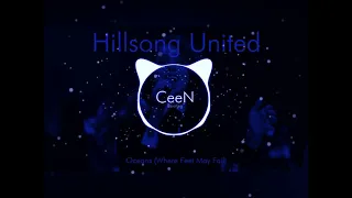 Hillsong United - Oceans (Where Feet May Fail) (CeeN Bootleg)
