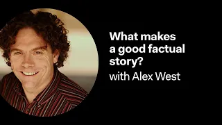 Running Free: What Makes A Good Factual Story? with Alex West