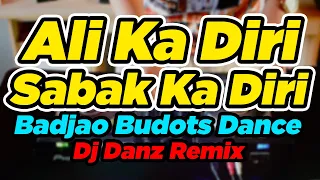 Ali Ka Diri Sabak Ka Diri ( Budots Badjao Dance ) ( Dj Danz Remix )