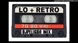 70/ 80/ 90 RETRO MIX (DJPELIGRO MIX)) Para los que son amantes de la musica retro 70/80/90