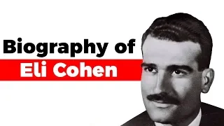 Biography of Eli Cohen, Master spy of Mossad famous for his spionage work in Syria in 1961-65