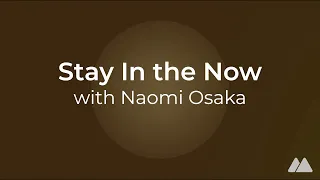 Stay In The Now with Naomi Osaka