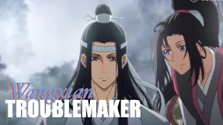 Mo Dao Zu Shi || Troublemaker [WANGXIAN EDIT]