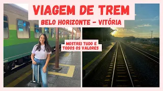 VIAGEM DE TREM DE BELO HORIZONTE ATÉ VITÓRIA | VALORES | MOSTREI TUDO Ep. 121