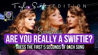 TAYLOR SWIFT EDITION: Guess The First 5 Seconds of Each Song