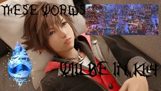 5 Worlds that I'm positive will be in Kingdom Hearts 4!!