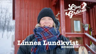 Livet på Gränsen - EP 15 - Linnea Lundkvist