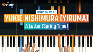 How to Play "A Letter (Spring Time)" by Yukie Nishimura (Yiruma) | HDpiano (Part 1) Piano Tutorial
