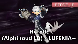 [ DFFOO JP ] - Heretic ( Alphinaud LD ) LUFENIA+ - Tidus, Ramza, Noel