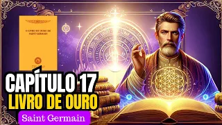 Capitulo 17-Alerta de Saint Germain-Estudo comentado do Livro de Ouro de Saint Germain