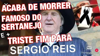 MORTE E CHORO NA MÚSICA SERTANEJA//SÉRGIO REIS INFELIZMENTE TEVE SUA CARREIRA DESTRUÍDA