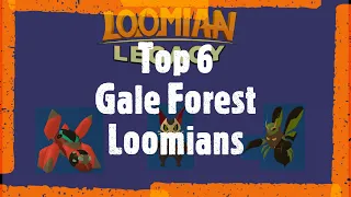 Top 6 Gale Forest Loomians.