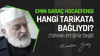 EMİN SARAÇ HOCAEFENDİ HANGİ TARİKATA BAĞLIYDI? (Tahmin Ettiğiniz Değil) | Nureddin Yıldız