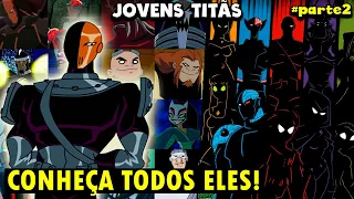 TODOS OS VILÕES DE JOVENS TITÃS | PERSONAGENS parte 2