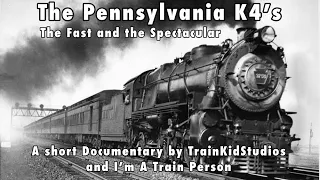 || The Pennsylvania K4’s: The Fast and the Spectacular || A short Documentary ||