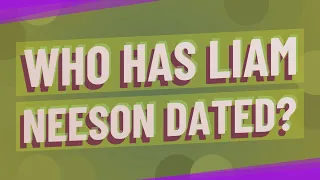 Who has Liam Neeson dated?