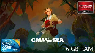 Call of the Sea - Core 2 Quad Q9550 - HD 7470 - 6 GB Ram