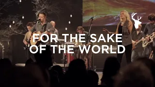 For the Sake of the World (LIVE) - Bethel Music & Brian Johnson | For the Sake of the World