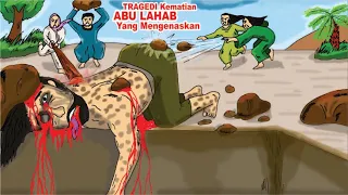 Tragis.. Kematian Abu Lahab Hingga Menjadi BANGKAI BUSUK - Musuh Rasulullah || Cerita Islami Part 22