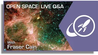 OpenSpace: Live QA with Fraser Cain