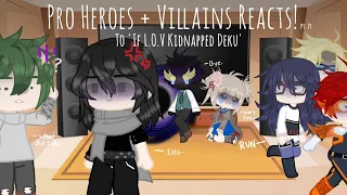 Pro Heroes + Villains React To 'If L.O.V Kidnapped Deku' [] Part 2 [] Mha/Bnha [] GC